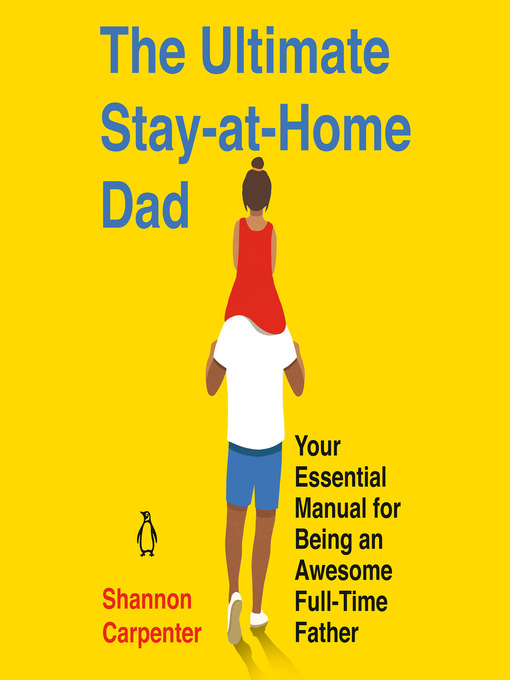 Title details for The Ultimate Stay-At-Home Dad by Shannon Carpenter - Available